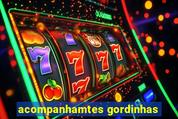 acompanhamtes gordinhas